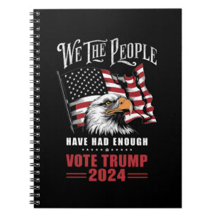 We The People Have Had Enough Vote Trump 2024  Notebook