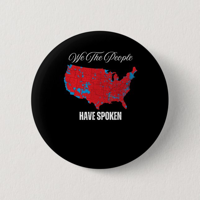 We The People Have Spoken  2 Inch Round Button (Front)