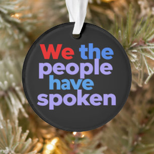 We the People Have Spoken Celebrate American Pride Ornament