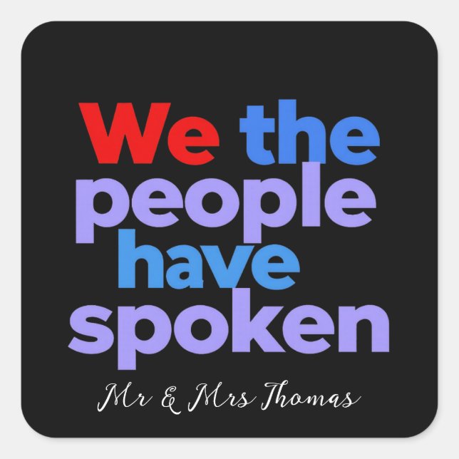 We the People Have Spoken Celebrate American Pride Square Sticker (Front)