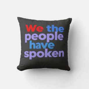 We the People Have Spoken Celebrate American Pride Throw Pillow