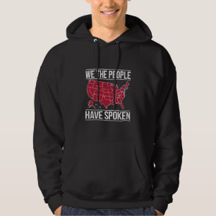 We the People Have Spoken Map of 2024 Election Hoodie