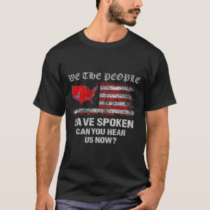 We The People Have Spoken Map Of 2024 Election Res T-Shirt