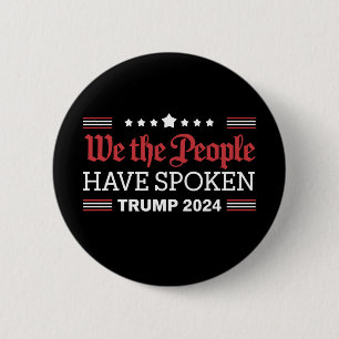 We The People Have Spoken Trump 2024 2 Inch Round Button