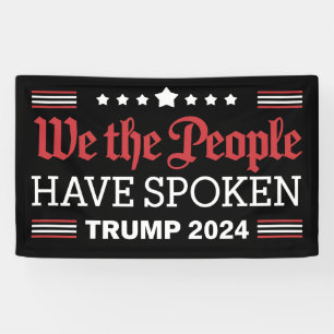 We The People Have Spoken Trump 2024 Banner