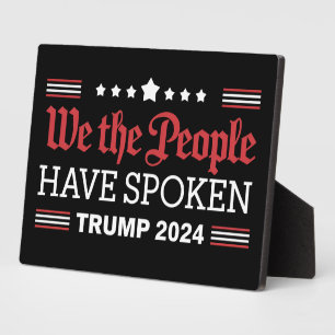We The People Have Spoken Trump 2024 Plaque