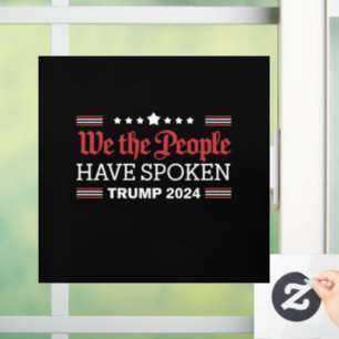 We The People Have Spoken Trump 2024 Window Cling
