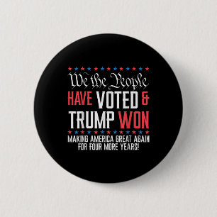 We The People Have Voted And Trump Won Mega For 4  2 Inch Round Button