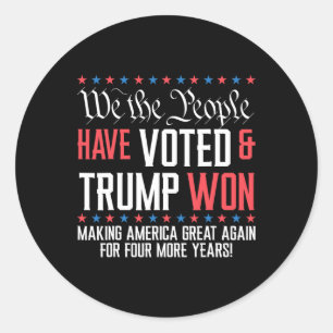 We The People Have Voted And Trump Won Mega For 4  Classic Round Sticker
