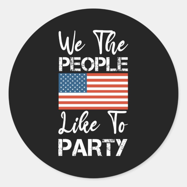 We The People Like To Party 4th Of July 2024 Classic Round Sticker (Front)