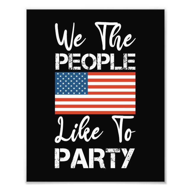 We The People Like To Party 4th Of July 2024 Photo Print (Front)