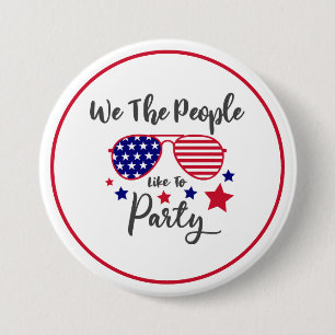 We the People Like to Party – 4th of July Shades 3 Inch Round Button