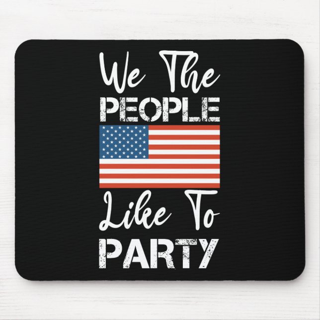 We The People Like To Party Patriotic 4th Of July Mouse Pad (Front)