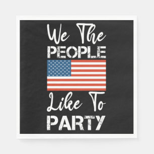 We The People Like To Party Patriotic 4th Of July Napkin