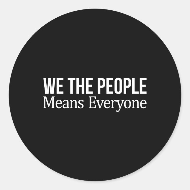 We The People Means Everyone Classic Round Sticker (Front)