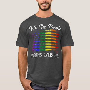 We The People Means Everyone Lgbt Flag Pride T-Shirt