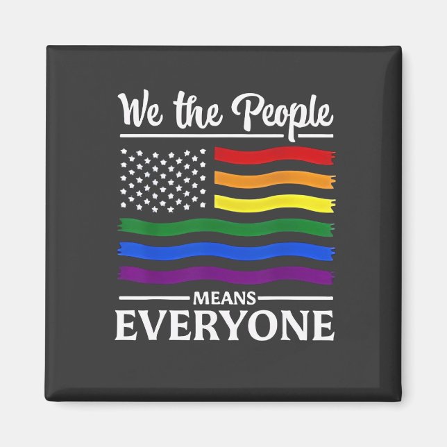 We The People Means Everyone LGBTQ Pride Month  Magnet (Front)