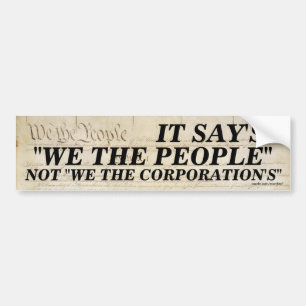 We the people/Not we the Corporations Bumper Sticker