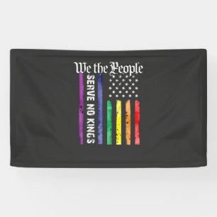 We the People Serve No King LGBT Democrats Protest Banner