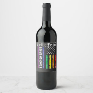 We the People Serve No King LGBT Democrats Protest Wine Label