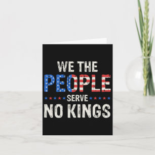 We The People Serve No Kings In America Since 1776 Card