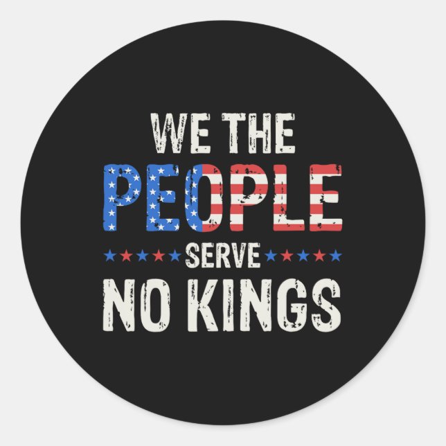 We The People Serve No Kings In America Since 1776 Classic Round Sticker (Front)