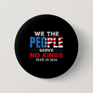 We the people serve no kings march 28 2026 2 inch round button