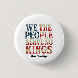 We The People Serve No Kings Pro-Democracy Patriot 1 Inch Round Button