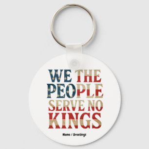 We The People Serve No Kings Pro-Democracy Patriot Keychain