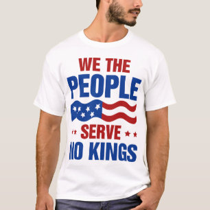 We The People Serve No Kings T-Shirt