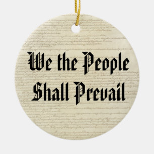 We the People Shall Prevail Ceramic Ornament