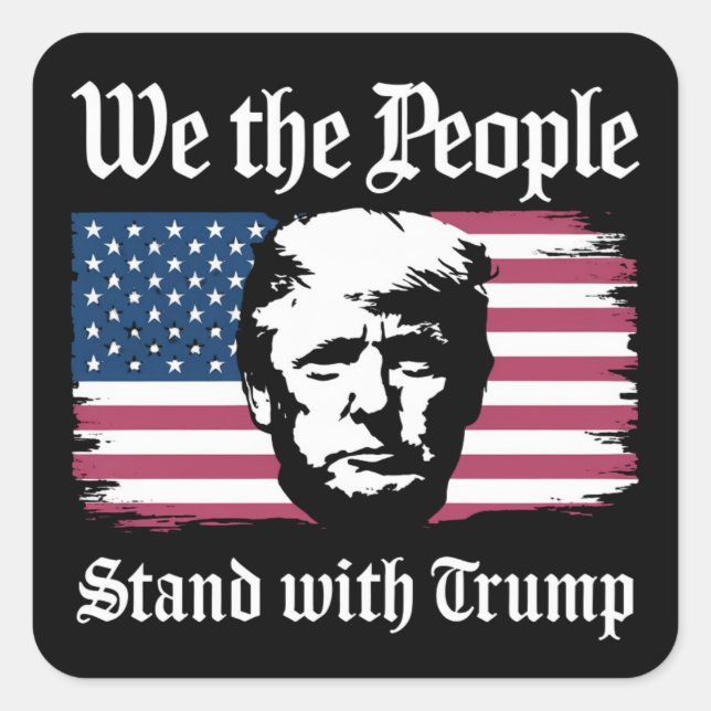 We The People Stand With Donald Trump Support 2024 Square Sticker (Front)