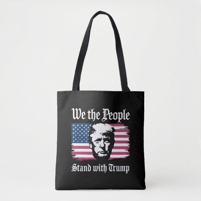 We The People Stand With Donald Trump Support 2024 Tote Bag (Front)
