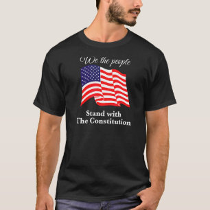 We The People Stand With The Constitution Usa Fre T-Shirt