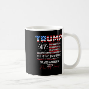 We The People Trump Saved America 47 President Ina Coffee Mug