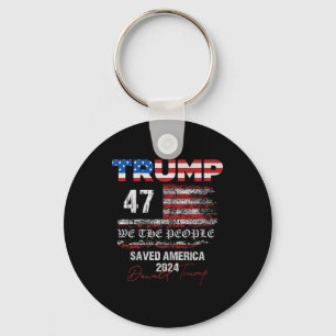 We The People Trump Saved America 47 President Ina Keychain