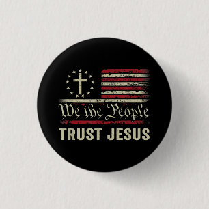 We The People Trust Jesus - USA Flag Christian Pat 1 Inch Round Button