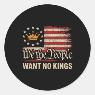 We The People Want No Kings In America Classic Round Sticker