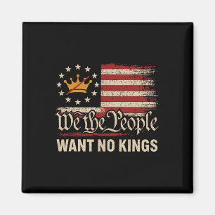 We The People Want No Kings In America  Magnet
