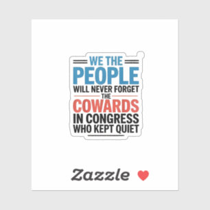 We the People Will Never Forget the Cowards 