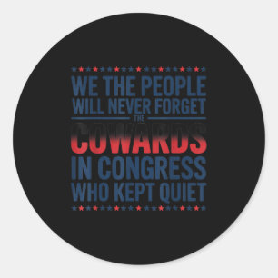 We The People Will Never Forget The Cowards In Con Classic Round Sticker