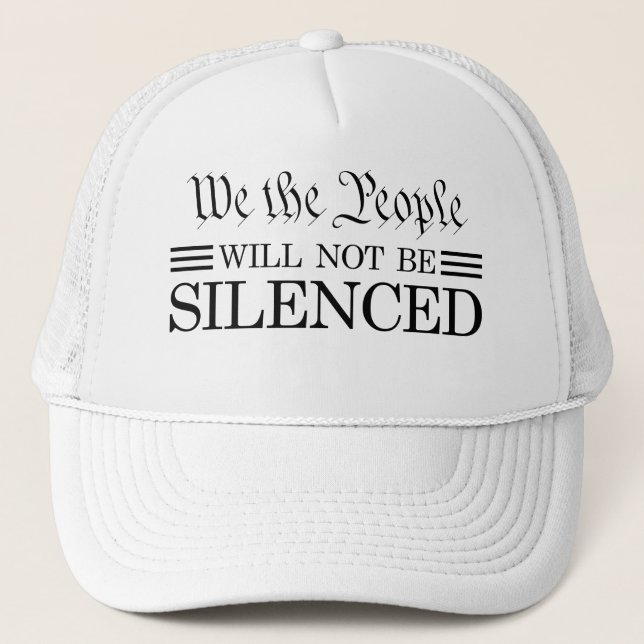 We The People Will Not Be Silenced Trucker Hat (Front)