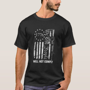 We The People Will Not Comply Ar15 Funny Pro Gun T-Shirt