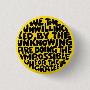 We the willing, led by the unknowing 1 inch round button