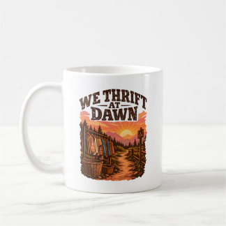 We Thrift at Dawn Early Hunt Lifestyle Coffee Mug