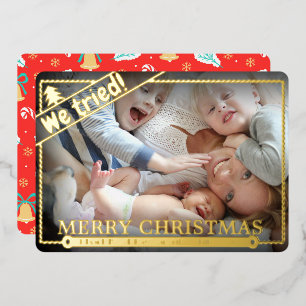 We Tried   Funny Christmas   Horizontal Photo Cute Foil Holiday Card