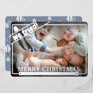 We Tried   Funny Christmas Photo Humour   Unique Foil Holiday Card