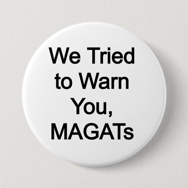 We tried to warn you MAGATs 3 Inch Round Button (Front)