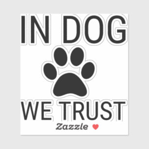 WE TRUST IN DOGS