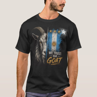 We Trust Our GOAT Argentina Fan T-Shirt